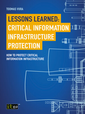 cover image of Lessons Learned: Critical Information Infrastructure Protection